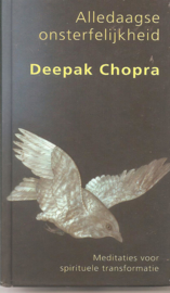 Chopra Deepak : Alledaagse Onsterfelijkheid