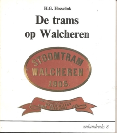 Hesselink, H.G.: De trams op Walcheren". (gesigneerd)