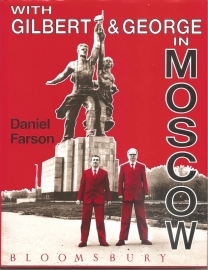 Farson, Daniel: With Gilbert and George in Moscow`.