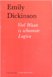 Dickinson, Emily: Veel Waan is de schoonste Logica