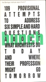 Hunch 6/7: "109 Attempts to address six simple and hard questions about what architects do today and where there profession might go tomorrow