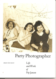 Nooy, Arjan de: Party Photographer: Life and work of Pep Jansen