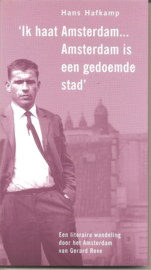 hafkamp, Hans: Ik haat Amsterdam.... Amsterdam is een gedoemde stad.