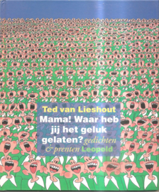 Lieshout, Ted van: Mama! waar heb jij het geluk gelaten?