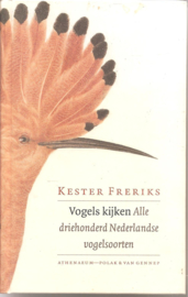 Freriks, Kester: Vogels kijken. Alle driehonderd Nederlandse vogelsoorten