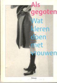 Baartman, Nicoline: Als gegoten. Wat kleren doen met vrouwen