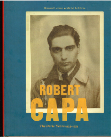 Lebrun, Bernard: Robert Capa  The Paris Years 1933- 1954