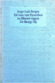 Borges, Jorge Luis: De roos van Paracelsus en Blauwe tijgers