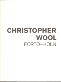 Wool, Christopher: "2006-2008" en "Porto-Köln".