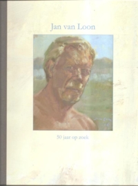 Loon, Jan van; "50 Jaar op zoek". (gesigneerd door de kunstenaar)
