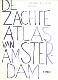 Rothuizen, Jan: De zachte Atlas van Amsterdam