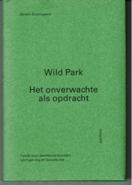 Boomgaard, Jeroen: Wild Park. Het onverwachte als opdracht