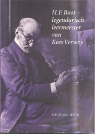 Huig, Michael: H.F. Boot - legendarisch leermeester van Kees Verwey