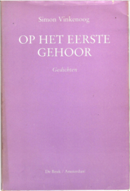 Vinkenoog, Simon: Op het eerste gehoor (gesigneerd)