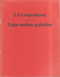 Groenenboom, J.J.: "Enige sombere gedichten". (genummerd en gesigneerd)