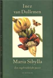 Dullemen, I. van: Maria Sibylla / een ongebruikelijke passie