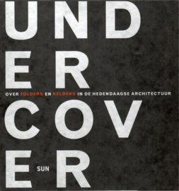 Habets, Ad (red.): Undercover. Over kelders en zolders in de hedendaagse architectuur