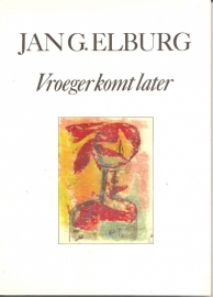 Elburg, Jan G.: "Vroeger komt later".