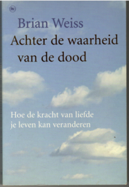 Weiss, Brian: Achter de waarheid van de dood