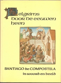 Herwaarden, J. van (red.): "Pelgrims door de eeuwen heen. Santiago de Compostella in woord en beeld".