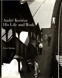Kertész, André: André Kertesz His Life and Wrk