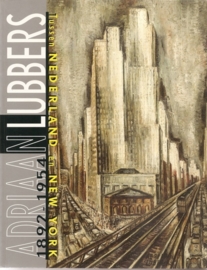 Lubbers, Adriaan: "Tussen Nederland en New York 1892-1954".