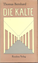 Bernhard, Thomas: Die Kälte