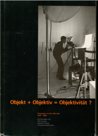 Koenig, Thilo e.a.: Objekt + Objektiv = Objektivität?