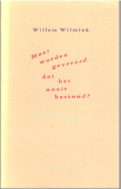 Wilmink, Willem: Moet worden gevreesd dat het nooit bestond?