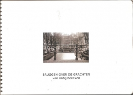 Ooijen, Peter van: "Bruggen over de grachten van nabij bekeken". (kan nog niet besteld worden)