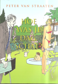 Straaten, Peter van: Hoe was je dag, schat?