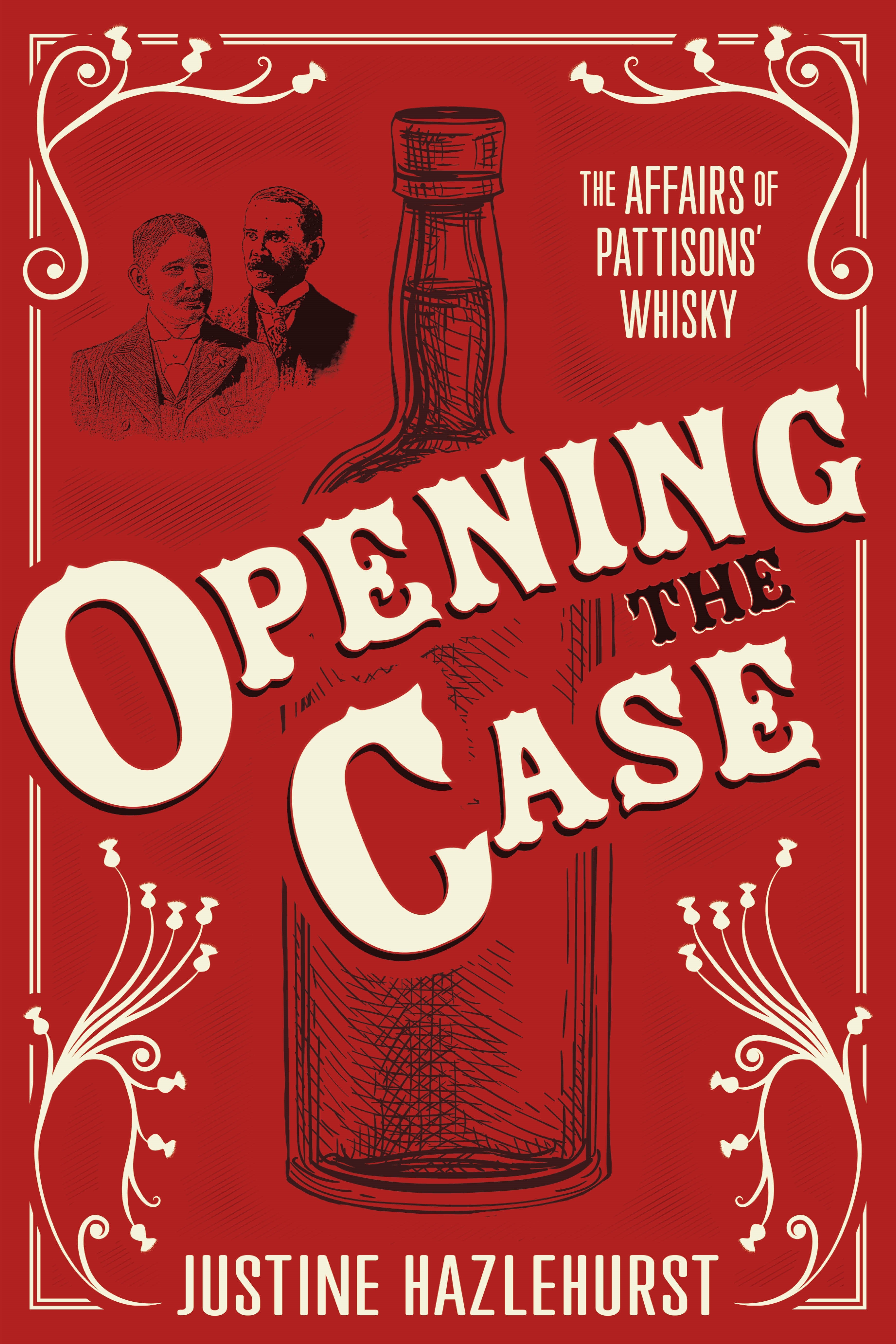 Opening The Case: The Affairs of Pattisons' Whisky; Justine Hazlehurst
