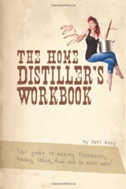 Jeff King : The Home Distiller's Workbook