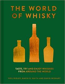 Neil Ridley; The World of Whisky: Taste, try and enjoy whiskies from around the world