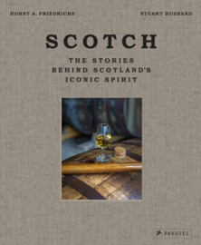 Scotch: The Stories Behind Scotland's Iconic Spirit Hardcover:  Stuart Husband, Horst Friedrichs (fotograaf)