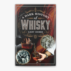 A Dark History of Whisky:  Gary Dobbs