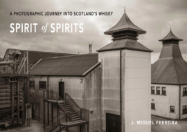 Spirit of Spirits, (Premium Fine-Art Fotografische Editie)  a photographic journey into Scotland’s whisky; J. Miguel Ferreira