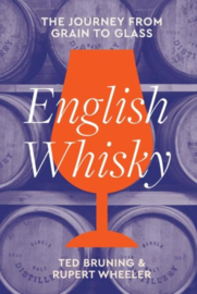 English Whisky, The Journey from Grain to Glass; Ted Bruning, Rupert Wheeler