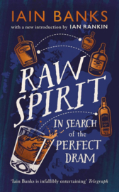 Raw Spirit In; Search of the Perfect Dram: Iain Banks