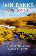 Iain Banks : Raw Spirit