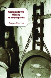 Campbeltown Whisky: An Encyclopeadia; Angus Martin
