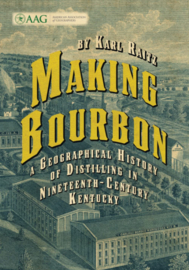 Making Bourbon: A Geographical History of Distilling in Nineteenth-Century Kentucky; Karl Raitz