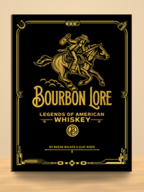 Bourbon Lore; Legends of American Whiskey | Mason Walker & Clay Risen