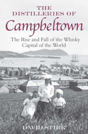 Follow the author David Stirk David StirkDavid Stirk Follow The Distilleries of Campbeltown: The Rise and Fall of the Whisky Capital of the World | David Stirk