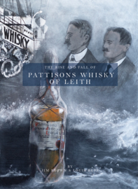 Louis Reps & Jim Brown : The Rise and Fall of Pattisons Whisky of Leith