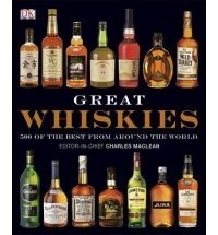 Charles Maclean: Great whiskies - 500 of the best from around the world