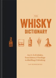 Ian Wisniewski: Whisky dictionary An a-z of whisky, from history & heritage to distilling & drinking