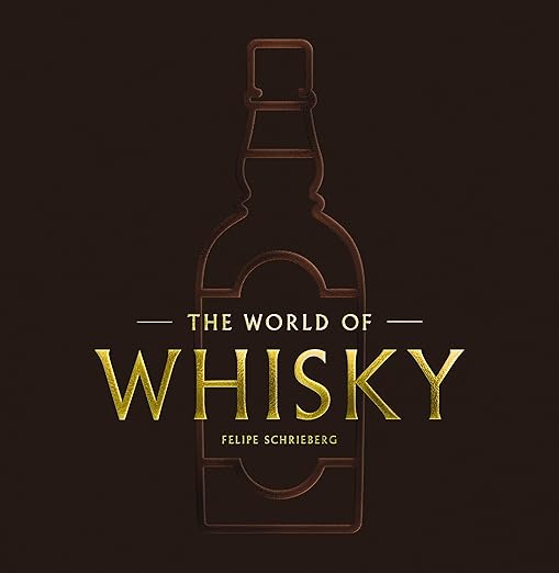 Felipe Schrieberg: The World of Whisky: The New Traditions