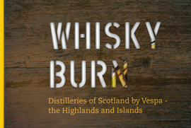 Ben Birdsall : Whisky Burn ; Distilleries of Scotland by Vespa