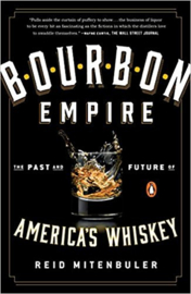 Reid Mitenbuler : Bourbon Empire: The Past and Future of America's Whiskey